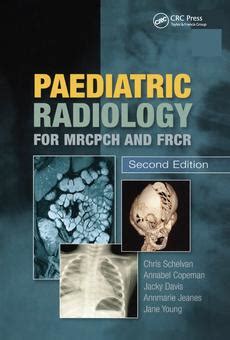 Paediatric Radiology for MRCPCH and FRCR, Second Edition Ebook Doc